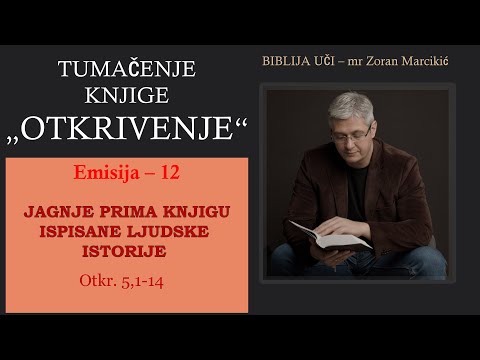 12 TUMAČENJE APOKALIPSE  Jagnje prima knjigu sa sedam pečata ispisane ljudske istorije: Otkr. 5,1-14