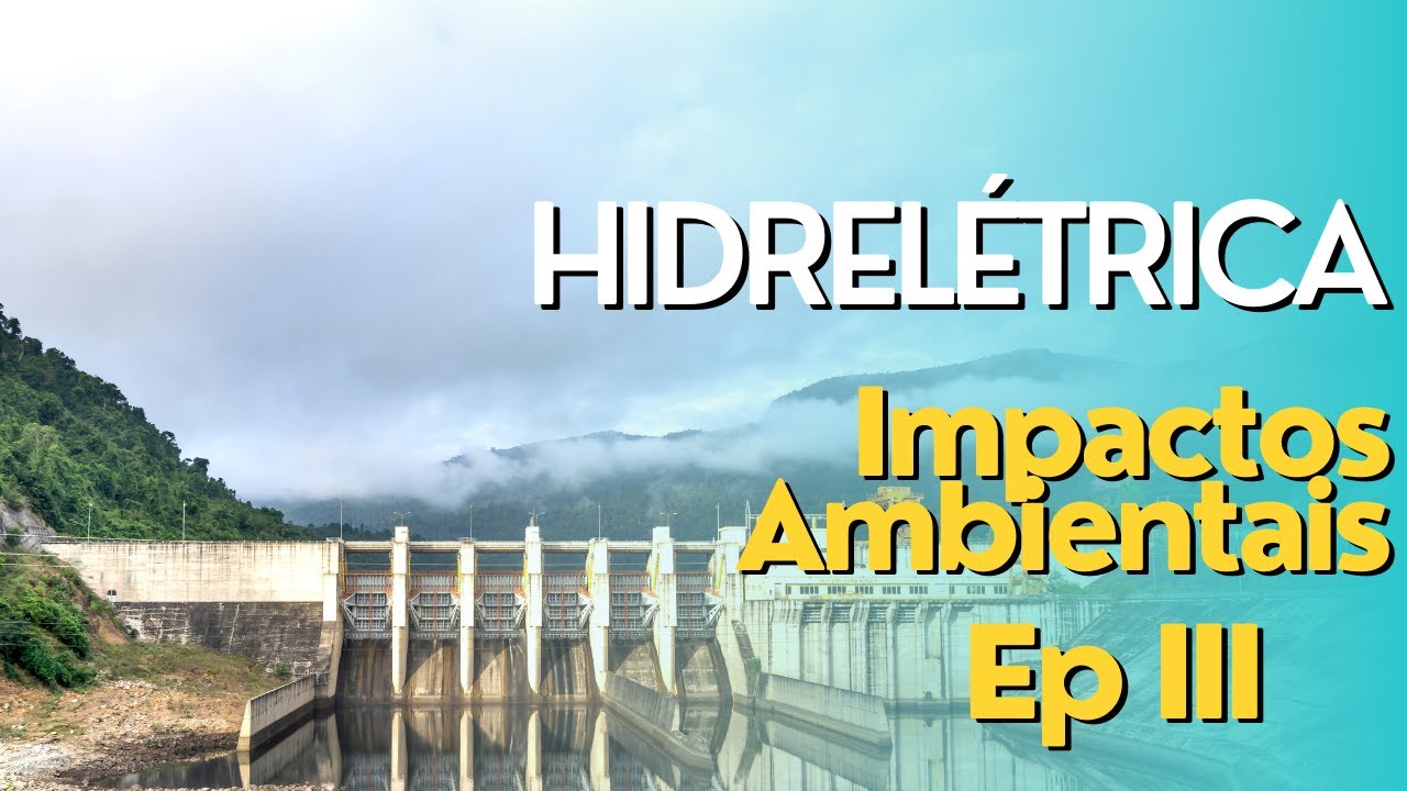 HIDRELÉTRICA - Impactos do uso desta fonte de energia - [ENERGY WARS ep.3]