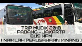 Download lagu TRIP MUDIK 2018 PADANG - JAKARTA VIA LINTAS TENGAH SUMATERA [Full Lagu Minang] Bus NPM mp3