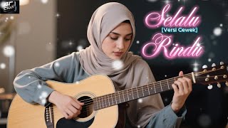 Download lagu SELALU RINDU - Versi Cewek mp3
