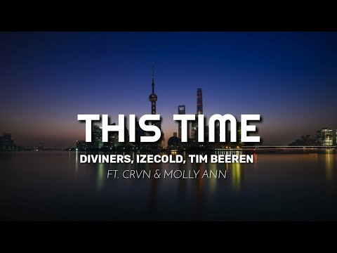 Diviners, IZECOLD, Tim Beeren - This Time (ft. CRVN & Molly Ann) Lyrics