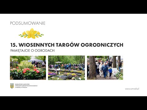 XV Wiosenne Targi Ogrodnicze "Pamiętajcie o ogrodach" | Podsumowanie