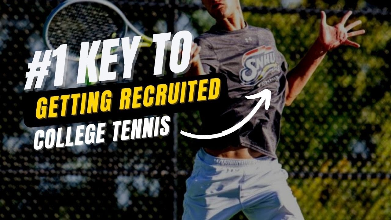 #1 Key To Getting Recruited By A College Tennis Team: Recruiting Tips & Tricks