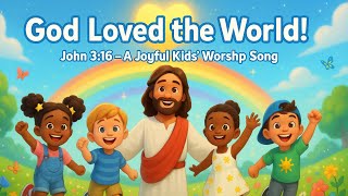 “God Loved the World!” – A Children’s Gospel Song (John 3:16) 🎵