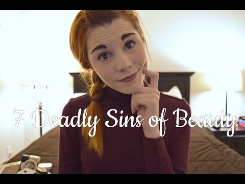 My 7 Deadly Sins of Beauty!