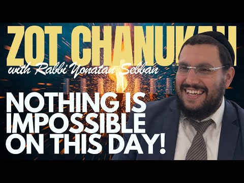 Zot Chanukah: One Day That Can Change a Lifetime | Rabbi Yonatan Sebban
