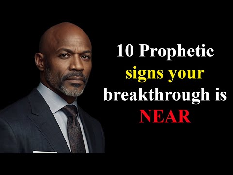 10 Prophetic Signs Your Breakthrough is NEAR
