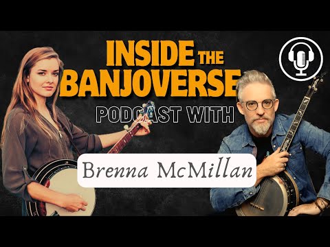 Inside the Banjoverse Podcast 🎙️ - Brenna McMillan, Banjo Player & Singer