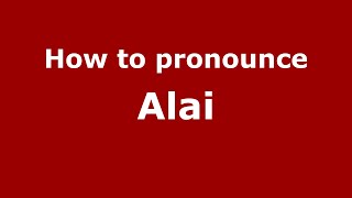 How to pronounce Alai
