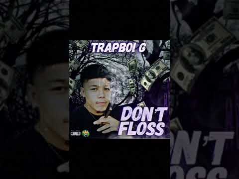 Trapboi G - Don’t Floss