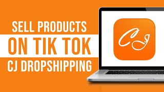 How to Sell Products on Tik Tok with CJ Dropshipping (2024)