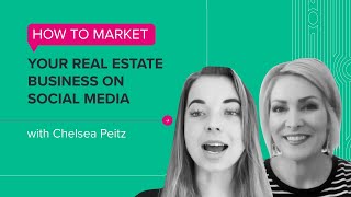 How To Market Your Real Estate Business On Social Media with Chelsea Peitz