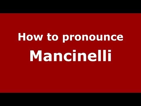 How to pronounce Mancinelli (Italian/Italy) - PronounceNames.com
