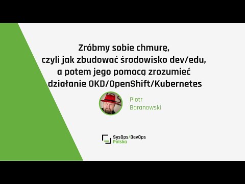 [#288] "Jak zbudować środowisko dev/edu za pomocą CodeReady Containers?" - Piotr Baranowski