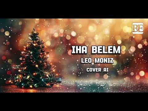 iha Belem,Leo Moniz, Cover Ai,(Lirik)