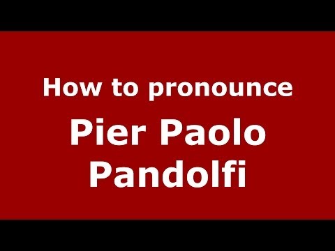 How to pronounce Pier Paolo Pandolfi (Italian/Italy) - PronounceNames.com