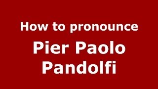How to pronounce Pier Paolo Pandolfi