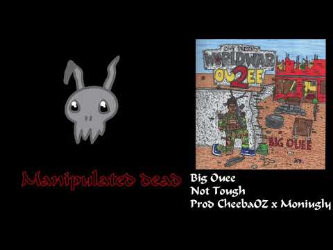 Big Ouee "Not Tough" Prod CheebaOZ x Moniugly