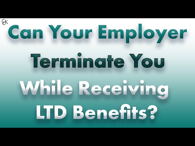 Can Your Employer Terminate You While Receiving LTD Benefits?