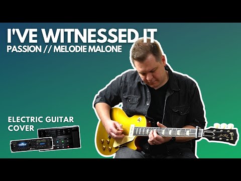 I've Witnessed It - Passion, Melodie Malone // Electric guitar play through (Line 6 Helix)