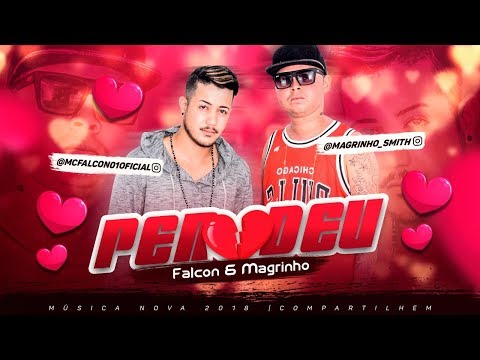 MC Falcon e Magrinho - Perdeu (Batidão Romântico)