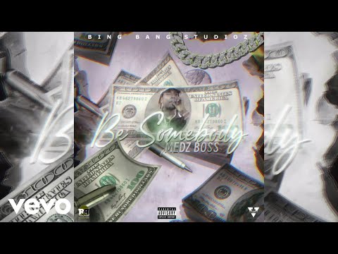 Medz Boss - Be Somebody (Audio)