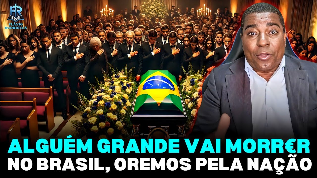 O BRASIL FICARÁ DE LUT0, ALGUÉM GRANDE VAI MORR€R, OREMOS, MISSIONÁRIO FLÁVIO RODRIGUES
