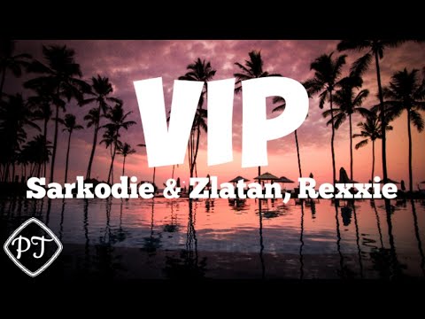 Sarkodie - VIP ft Zlatan & Rexxie (official lyrics video)