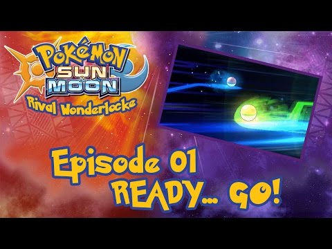 READY... GO! | Pokemon Sun & Moon Rival Wonderlocke #01