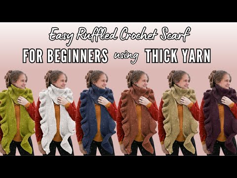 Easy Ruffled Crochet Scarf for Beginners using Thick Yarn