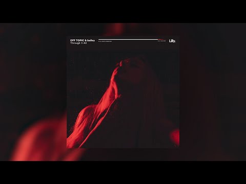 OFF TOPIC & Bailey - Through It All