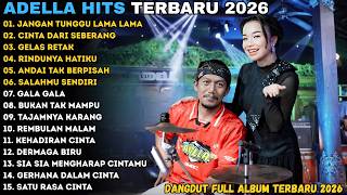 Download lagu JANGAN TUNGGU LAMA LAMA - CINTA DARI SEBERANG | ADELLA TERBARU | ADELLA FULL ALBUM 2026 mp3