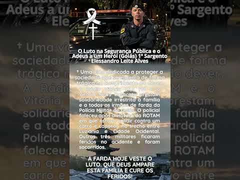 O luto na segurança pública e o adeus a um herói (Goiás) 1° sargento Elessandro leite Alves