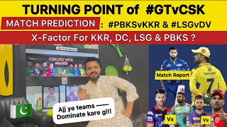 CSK vs GT Match TURNING POINT? || KKR vs PBKS & LSG vs DC Match Predictions | PAK REACTION on Ipl