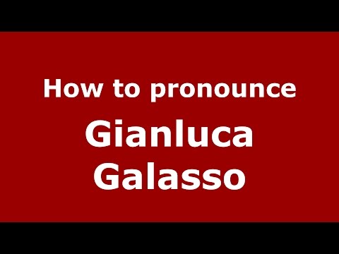 How to pronounce Gianluca Galasso (Italian/Italy)  - PronounceNames.com
