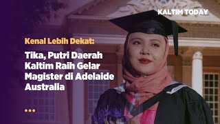 Kenal Lebih Dekat: Tika, Putri Daerah Kaltim Raih Gelar Magister di Adelaide Australia