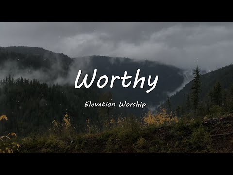 Worthy by Elevation Worship | Worship Song Lyrics