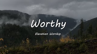 Worthy by Elevation Worship | Worship Song Lyrics