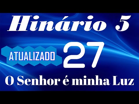 HINO 27 CCB - O Senhor é minha Luz - HINÁRIO 5 COM LETRAS - ATUALIZADO!