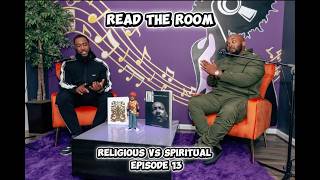 Read The Room (Religious vs Spiritual) Episode 13
