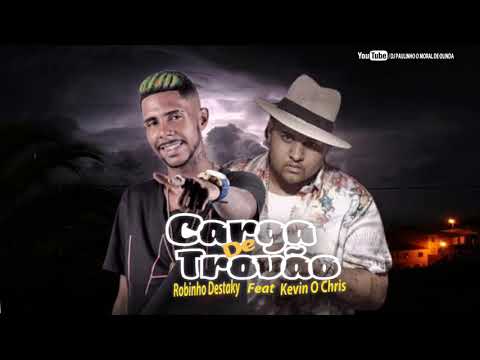 ROBINHO DESTAKY FEAT, KEVIN O CHRIS - CARGA DE TROVÃO ( MÚSICA NOVA )