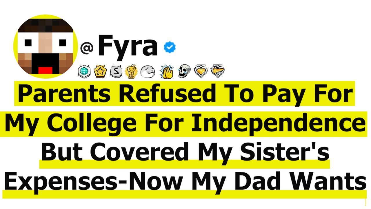 Parents Refused To Pay For My College For Independence But Covered My Sister's Expenses-Now My Dad..