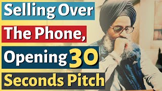 Selling Over The Phone, Opening 30 Second Pitch | Killer Selling Techniques