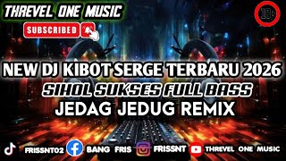 Download lagu NEW DJ KIBOT SERGE TERBARU 2026 FULL BASS JEDAG JEDUG SIMALUNGUN SIHOL SUKSES REMIX  mp3