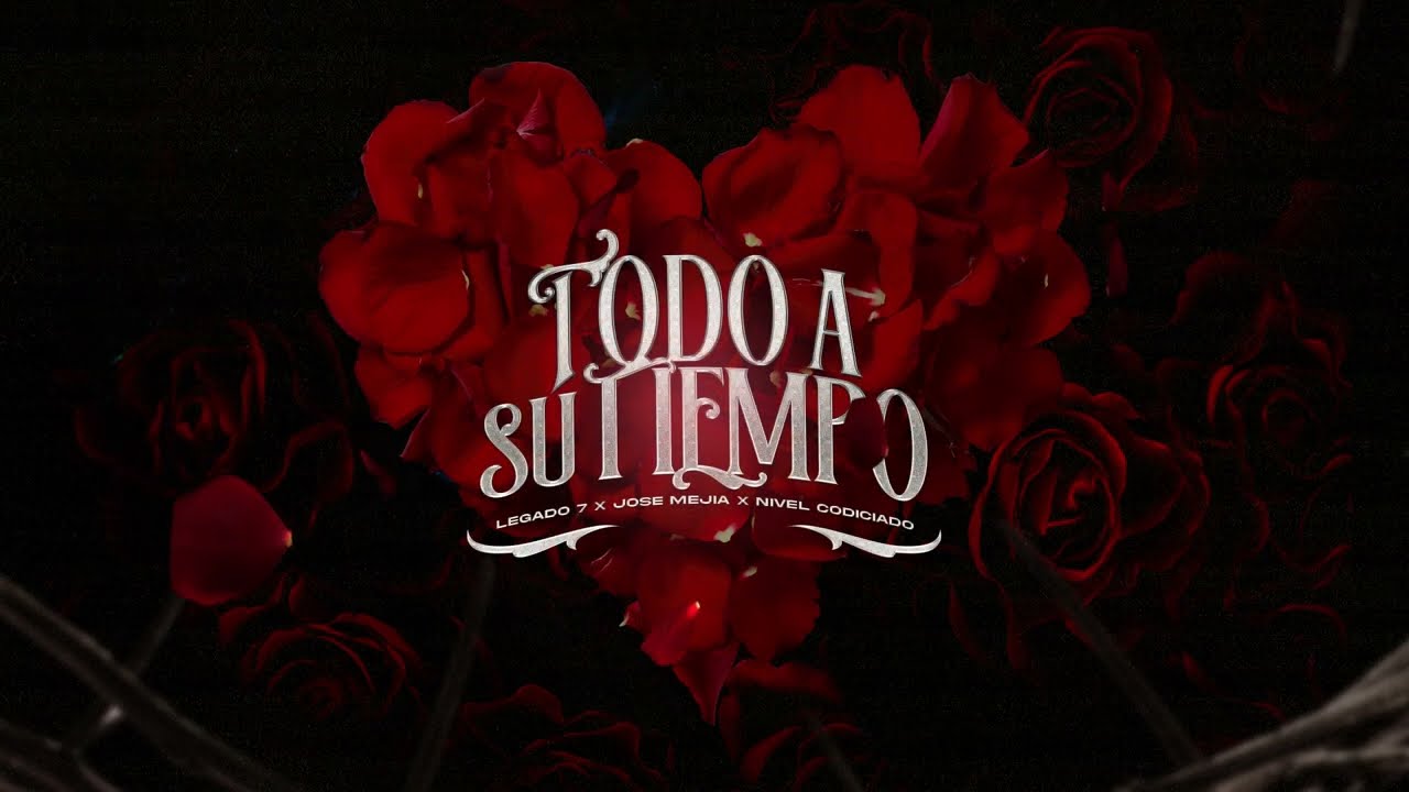 Todo a Su Tiempo (Official Lyric Video) - Legado 7,Jose Mejía & Nivel Codiciado