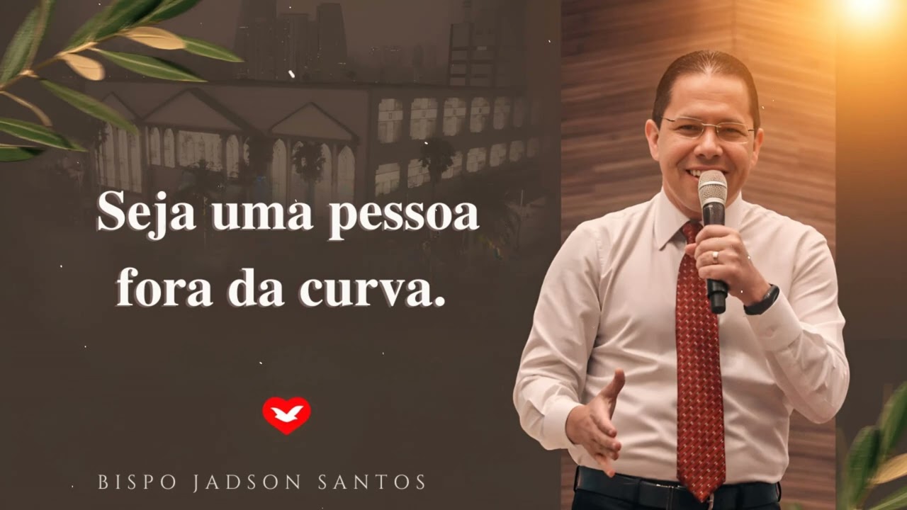 Seja uma pessoa fora da curva.| Bispo Jadson Santos
