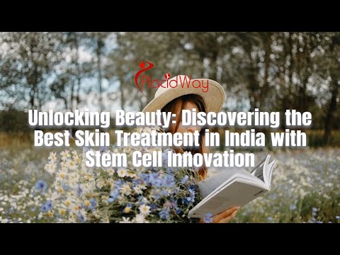 Revealing Radiance: Exploring Premier Skin Treatments in India through Stem Cell Advancements