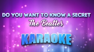 Beatles, The - Do You Want To Know A Secret (Karaoke &amp; Lyrics)