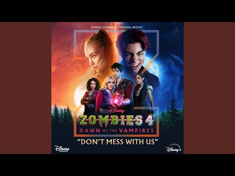 Don't Mess With Us (From "ZOMBIES 4: Dawn of the Vampires")