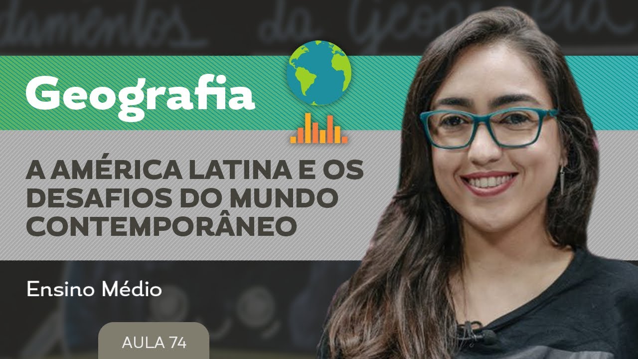 A América latina e os desafios do mundo contemporâneo​ ​- Geografia - Ensino Médio